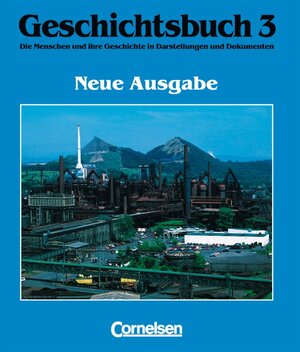 Geschichtsbuch - Allgemeine Ausgabe: Geschichtsbuch, Die Menschen und ihre Geschichte in Darstellungen und Dokumenten, Bd.3, Vom Zeitalter des Absolutismus bis zum Ende des Ersten Weltkriegs