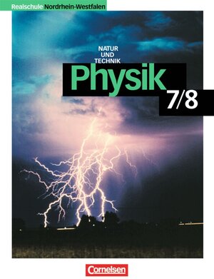 Physik für Realschulen - Natur und Technik - Nordrhein-Westfalen - Neubearbeitung: 7./8. Schuljahr - Schülerbuch