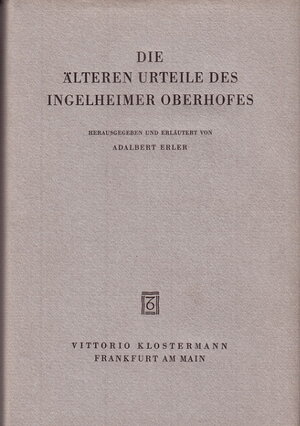 Buchcover Die älteren Urteile des Ingelheimer Oberhofes / Die älteren Urteile des Ingelheimer Oberhofes | Adalbert Erler | EAN 9783465000907 | ISBN 3-465-00090-0 | ISBN 978-3-465-00090-7