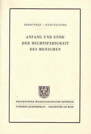 Buchcover Anfang und Ende der Rechtsfähigkeit des Menschen | Ernst Wolf | EAN 9783465005964 | ISBN 3-465-00596-1 | ISBN 978-3-465-00596-4