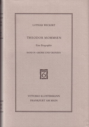 Buchcover Theodor Mommsen. Eine Biographie in vier Bänden | Lothar Wickert | EAN 9783465010388 | ISBN 3-465-01038-8 | ISBN 978-3-465-01038-8