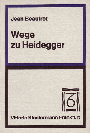 Buchcover Wege zu Heidegger | Jean Beaufret | EAN 9783465011514 | ISBN 3-465-01151-1 | ISBN 978-3-465-01151-4
