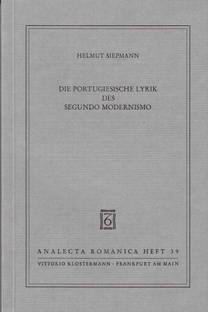 Buchcover Die portugiesische Lyrik des 'Segundo Modernismo' | Helmut Siepmann | EAN 9783465012320 | ISBN 3-465-01232-1 | ISBN 978-3-465-01232-0