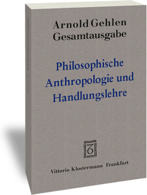 Buchcover Philosophische Anthropologie und Handlungslehre | Arnold Gehlen | EAN 9783465015321 | ISBN 3-465-01532-0 | ISBN 978-3-465-01532-1
