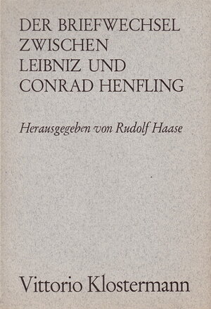 Buchcover Der Briefwechsel zwischen Leibniz und Conrad Henfling  | EAN 9783465015345 | ISBN 3-465-01534-7 | ISBN 978-3-465-01534-5