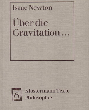 Über die Gravitation: Texte zu den philosophischen Grundlagen der klassischen Mechanik. Lateinisch und deutsch