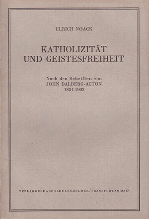 Buchcover Katholizität und Geistesfreiheit | Ulrich Noack | EAN 9783465019480 | ISBN 3-465-01948-2 | ISBN 978-3-465-01948-0