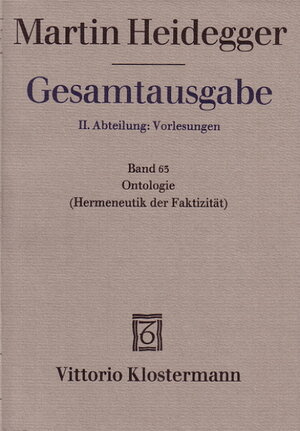 Gesamtausgabe. 4 Abteilungen: Gesamtausgabe 2. Abt. Bd. 63: Ontologie (Hermeneutik der Faktizität) (Sommersemester 1923)