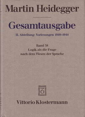 Buchcover Gesamtausgabe. 4 Abteilungen / 2. Abt: Vorlesungen / Logik als die Frage nach dem Wesen der Sprache (Sommersemester 1934) | Martin Heidegger | EAN 9783465027645 | ISBN 3-465-02764-7 | ISBN 978-3-465-02764-5