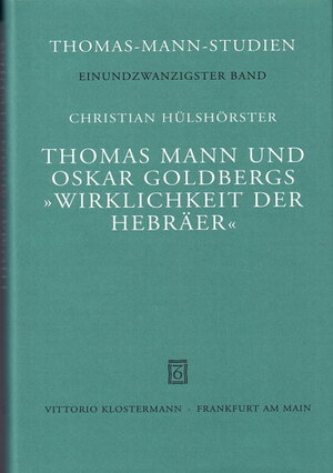 Buchcover Thomas Mann und Oskar Goldbergs "Wirklichkeit der Hebräer" | Christian Hülshörster | EAN 9783465027928 | ISBN 3-465-02792-2 | ISBN 978-3-465-02792-8
