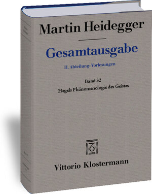 Gesamtausgabe. 4 Abteilungen: Gesamtausgabe 2. Abt. Bd. 32: Hegels Phänomenologie des Geistes (Wintersemester 1930/31)