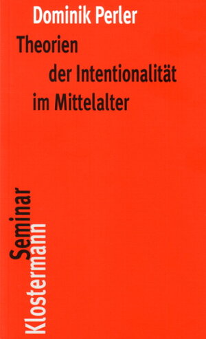 Buchcover Theorien der Intentionalität im Mittelalter | Dominik Perler | EAN 9783465032892 | ISBN 3-465-03289-6 | ISBN 978-3-465-03289-2