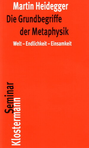 Die Grundbegriffe der Metaphysik: Welt - Endlichkeit - Einsamkeit