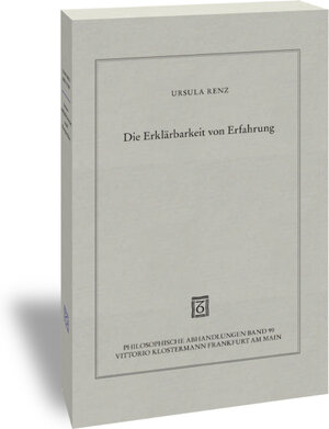 Buchcover Die Erklärbarkeit von Erfahrung | Ursula Renz | EAN 9783465036432 | ISBN 3-465-03643-3 | ISBN 978-3-465-03643-2