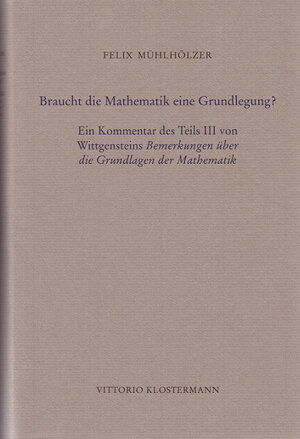 Buchcover Braucht die Mathematik eine Grundlegung? | Felix Mühlhölzer | EAN 9783465036678 | ISBN 3-465-03667-0 | ISBN 978-3-465-03667-8
