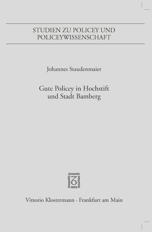 Buchcover Gute Policey in Hochstift und Stadt Bamberg | Johannes Staudenmaier | EAN 9783465041436 | ISBN 3-465-04143-7 | ISBN 978-3-465-04143-6