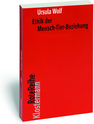 Buchcover Ethik der Mensch-Tier-Beziehung | Ursula Wolf | EAN 9783465041610 | ISBN 3-465-04161-5 | ISBN 978-3-465-04161-0