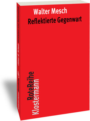 Buchcover Reflektierte Gegenwart | Walter Mesch | EAN 9783465042839 | ISBN 3-465-04283-2 | ISBN 978-3-465-04283-9