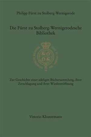 Buchcover Die Fürst zu Stolberg-Wernigerodesche Bibliothek | Philipp Fürst zu Stolberg-Wernigerode | EAN 9783465045243 | ISBN 3-465-04524-6 | ISBN 978-3-465-04524-3