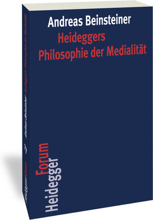 Buchcover Heideggers Philosophie der Medialität | Andreas Beinsteiner | EAN 9783465045397 | ISBN 3-465-04539-4 | ISBN 978-3-465-04539-7