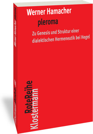 Buchcover pleroma – zu Genesis und Struktur einer dialektischen Hemeneutik bei Hegel. | Werner Hamacher | EAN 9783465045748 | ISBN 3-465-04574-2 | ISBN 978-3-465-04574-8