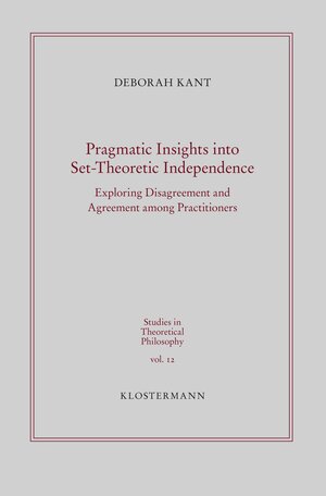 Buchcover Pragmatic Insights into Set-Theoretic Independence | Deborah Kant | EAN 9783465046431 | ISBN 3-465-04643-9 | ISBN 978-3-465-04643-1
