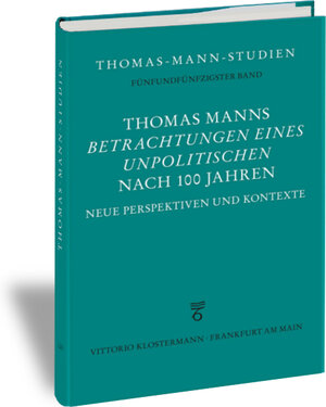 Buchcover Thomas Manns "Betrachtungen eines Unpolitischen" nach 100 Jahren  | EAN 9783465116226 | ISBN 3-465-11622-4 | ISBN 978-3-465-11622-6
