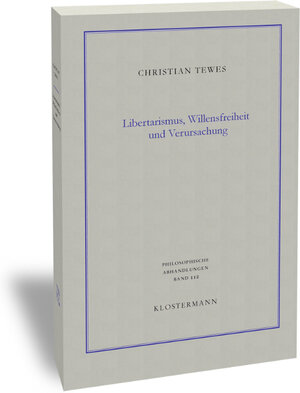 Buchcover Libertarismus, Willensfreiheit und Verursachung | Christian Tewes | EAN 9783465143161 | ISBN 3-465-14316-7 | ISBN 978-3-465-14316-1