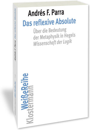 Buchcover Das reflexive Absolute | Andrés F. Parra | EAN 9783465145417 | ISBN 3-465-14541-0 | ISBN 978-3-465-14541-7