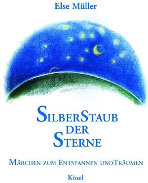 Silberstaub der Sterne. Märchen zum Entspannen und Träumen