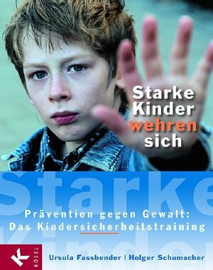 Starke Kinder wehren sich. Prävention gegen Gewalt: Das Kindersicherheitstraining