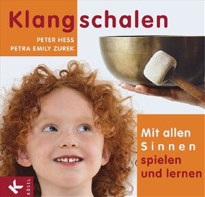 Buchcover Klangschalen - mit allen Sinnen spielen und lernen | Peter Hess | EAN 9783466308156 | ISBN 3-466-30815-1 | ISBN 978-3-466-30815-6