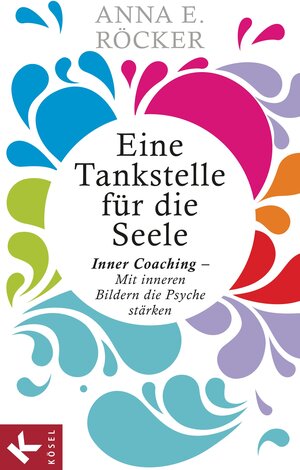 Buchcover Eine Tankstelle für die Seele | Anna E. Röcker | EAN 9783466309610 | ISBN 3-466-30961-1 | ISBN 978-3-466-30961-0