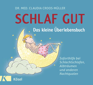 Buchcover Schlaf gut - Das kleine Überlebensbuch | Claudia Croos-Müller | EAN 9783466310234 | ISBN 3-466-31023-7 | ISBN 978-3-466-31023-4