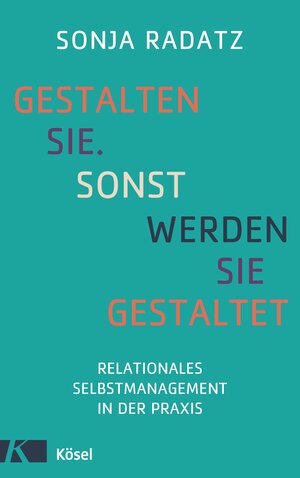 Buchcover Gestalten Sie. Sonst werden Sie gestaltet | Sonja Radatz | EAN 9783466310524 | ISBN 3-466-31052-0 | ISBN 978-3-466-31052-4