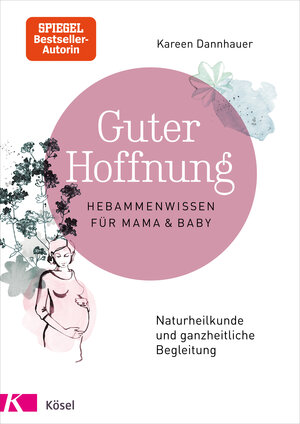 Buchcover Guter Hoffnung - Hebammenwissen für Mama und Baby | Kareen Dannhauer | EAN 9783466310760 | ISBN 3-466-31076-8 | ISBN 978-3-466-31076-0