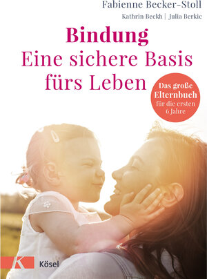Buchcover Bindung – eine sichere Basis fürs Leben | Fabienne Becker-Stoll | EAN 9783466310814 | ISBN 3-466-31081-4 | ISBN 978-3-466-31081-4
