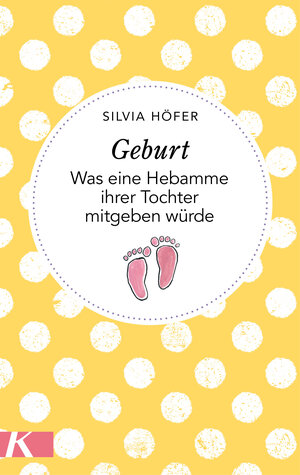 Buchcover Geburt | Silvia Höfer | EAN 9783466311026 | ISBN 3-466-31102-0 | ISBN 978-3-466-31102-6