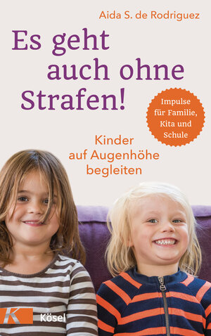 Buchcover Es geht auch ohne Strafen! | Aida S. de Rodriguez | EAN 9783466311279 | ISBN 3-466-31127-6 | ISBN 978-3-466-31127-9