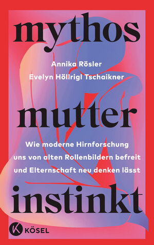 Buchcover Mythos Mutterinstinkt | Annika Rösler | EAN 9783466312023 | ISBN 3-466-31202-7 | ISBN 978-3-466-31202-3