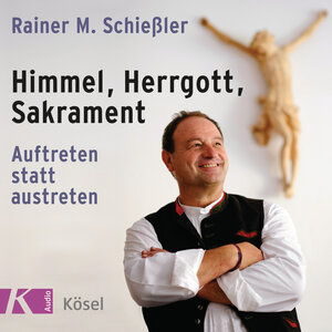 Buchcover Himmel, Herrgott, Sakrament | Rainer M. Schießler | EAN 9783466330157 | ISBN 3-466-33015-7 | ISBN 978-3-466-33015-7