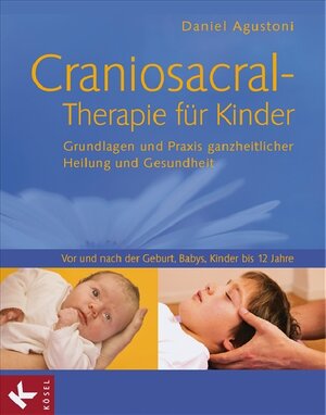 Buchcover Craniosacral-Therapie für Kinder | Daniel Agustoni | EAN 9783466345151 | ISBN 3-466-34515-4 | ISBN 978-3-466-34515-1
