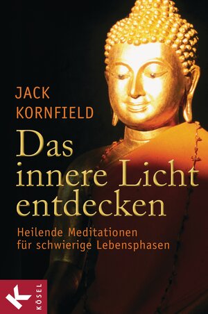 Buchcover Das innere Licht entdecken | Jack Kornfield | EAN 9783466345793 | ISBN 3-466-34579-0 | ISBN 978-3-466-34579-3