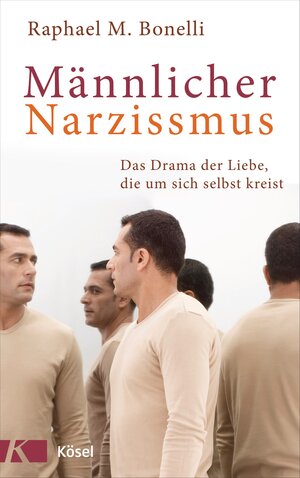 Buchcover Männlicher Narzissmus | Raphael M. Bonelli | EAN 9783466346394 | ISBN 3-466-34639-8 | ISBN 978-3-466-34639-4