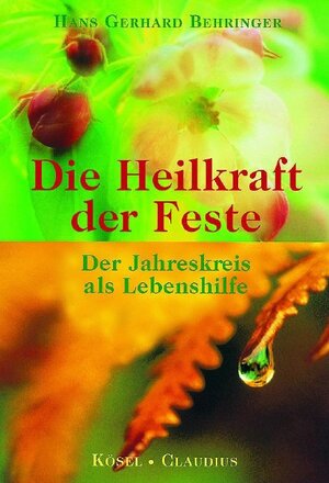 Die Heilkraft der Feste: Der Jahreskreis als Lebenshilfe