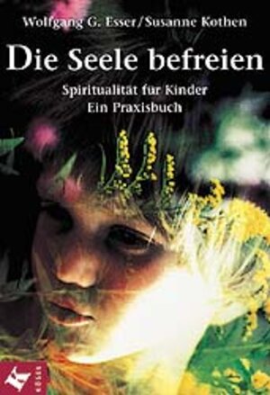 Buchcover Die Seele befreien | Wolfgang G Esser | EAN 9783466365036 | ISBN 3-466-36503-1 | ISBN 978-3-466-36503-6