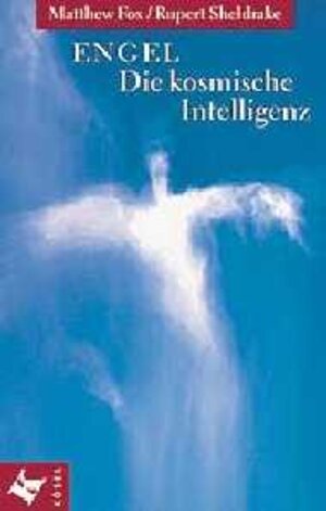 Buchcover Engel - die kosmische Intelligenz | Matthew Fox | EAN 9783466365043 | ISBN 3-466-36504-X | ISBN 978-3-466-36504-3