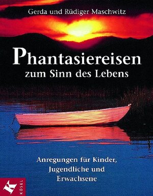 Buchcover Phantasiereisen zum Sinn des Lebens | Gerda Maschwitz | EAN 9783466365050 | ISBN 3-466-36505-8 | ISBN 978-3-466-36505-0