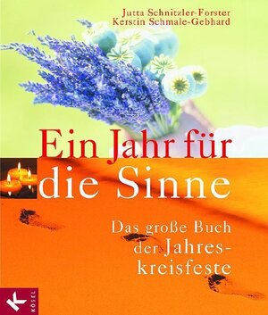 Ein Jahr für die Sinne. Das große Buch der Jahreskreisfeste