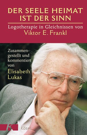 Buchcover Der Seele Heimat ist der Sinn | Elisabeth Lukas | EAN 9783466366781 | ISBN 3-466-36678-X | ISBN 978-3-466-36678-1